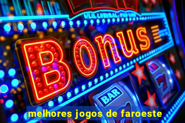 melhores jogos de faroeste